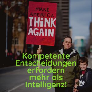Optimale Entscheidungen erfordern mehr als Intelligenz!